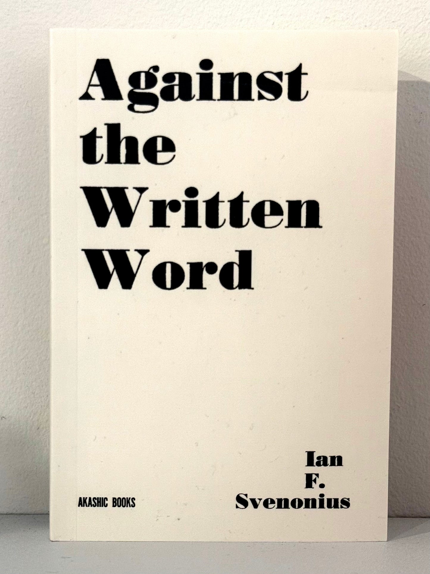 Against the Written Word- Ian F. Svenonius